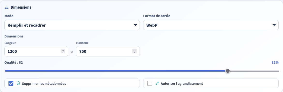Redimensionneur réglé sur Remplir, 1200 × 750, WebP et qualité 82.