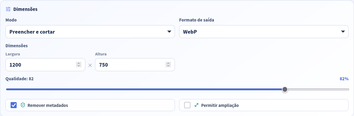Redimensionador em Preencher, 1200 × 750, WebP e qualidade 82.